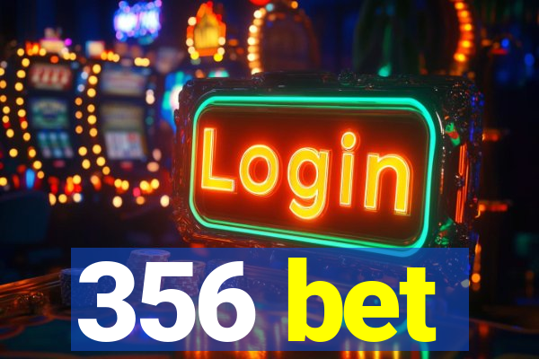 356 bet